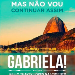 Frente do livro Eu nasci assim, mas não vou continuar assim: Gabriela!